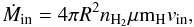 \begin{equation} \label{eq:min} \dot{M}_\mathrm{in}=4\pi R^2 n_\mathrm{H_2} \mu {\rm m}_\mathrm{H}v_\mathrm{in}, \end{equation}
