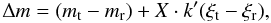 \begin{equation} \Delta m = (m_\mathrm{t}-m_\mathrm{r}) + X \cdot k'(\xi_\mathrm{t} - \xi_\mathrm{r}) , \end{equation}