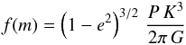 \begin{equation} f(m) = \left(1 - e^2\right)^{3/2} \,{P\,K^3 \over 2 \pi \, G} \end{equation}