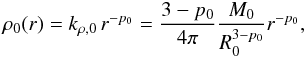 \begin{equation} \rho_{0}(r)=k_{\rho, 0} \, r^{-p_0} = \frac{3-p_0}{4 \pi} \frac{M_0}{R_0^{3-p_0}} r^{-p_0} , \label{eq:rho0} \end{equation}