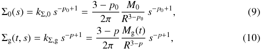 \begin{eqnarray} \label{eq:sig0} &&\Sigma_{0}(s)=k_{\Sigma, 0} \, s^{-p_0+1} = \frac{3-p_0}{2 \pi} \frac{M_0}{R^{3-p_0}} \, s^{-p_0+1} , \\ \label{eq:sigg} &&\Sigma_{\rm g}(t,s)=k_{\Sigma, {\rm g}} \, s^{-p+1} = \frac{3-p}{2 \pi} \frac{M_{\rm g}(t)}{R^{3-p}} \, s^{-p+1} , \end{eqnarray}