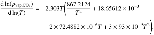 \begin{eqnarray} \label{gradco2wethigh} \frac{{\rm d} \ln(p_{\rm{vap,CO_2}})}{{\rm d} \ln(T)}=&&2.303 T \Bigg( \frac{867.2124}{T^2}+18.65612 \times 10^{-3} \\ \nonumber &&- 2\times 72.4882 \times 10^{-6} T + 3\times 93 \times 10^{-9}T^2\Bigg). \end{eqnarray}