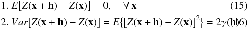 \begin{eqnarray} \label{eq:expectation intrinsic stationarity} &&1.~E\big[Z({\vec x}+{\vec h})-Z({\vec x})\big]=0,\quad\forall{\,{\vec x}} \\ \label{eq:semivariance} &&2.~Var\big[Z({\vec x}+{\vec h})-Z({\vec x})\big]=E\big\{ {\big[Z({\vec x}+{\vec h})-Z({\vec x})\big]}^2 \big\}=2\gamma({\vec h}). \end{eqnarray}