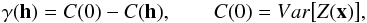 \begin{equation} \label{eq:equivalence covariance-variogram}\gamma({\vec h})=C(0)-C({\vec h}), \qquad C(0)=Var\big[Z({\vec x})\big], \end{equation}