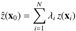 \begin{equation} \label{eq:generic interpolation formula} \hat z({\vec x}_0)=\sum_{i=1}^N{\lambda_i\, z({\vec x}_i)} \end{equation}