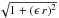 \hbox{$\sqrt{1+(\epsilon\,r)^2}$}