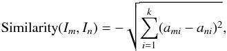 \begin{equation} {\rm Similarity}(I_{m},I_{n})=-\sqrt{\sum_{i=1}^{k}(a_{mi}-a_{ni})^2}, \end{equation}