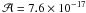 \hbox{$\mathcal{A} = 7.6 \times 10 ^{-17}$}