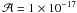 \hbox{$\mathcal{A} = 1\times 10 ^{-17} $}