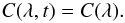 \begin{equation} \label{eq:formalism-3} C(\lambda, t) = C(\lambda).\vspace*{-2mm} \end{equation}