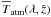 \hbox{$\overline{T}_{\atm}(\lambda, \hat{z})$}