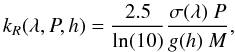 \begin{equation} \label{eq:rayleigh-1} k_{R}(\lambda, P, h) = \frac{2.5}{\ln(10)} \frac{\sigma(\lambda)\ P}{g(h)\ M}, \end{equation}