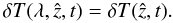 \begin{equation} \label{eq:water-1} \delta T(\lambda, \hat{z}, t) = \delta T (\hat{z}, t). \end{equation}