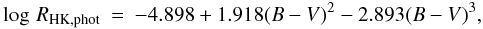 \begin{eqnarray} \label{noyes_phot_rel} \log\, R_{\rm{HK,phot}} & = & -4.898 + 1.918(B-V)^{2} - 2.893(B-V)^{3}, \end{eqnarray}