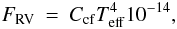 \begin{eqnarray} \label{s_flux_class_relative_cont} F_{\rm{RV}} & = & C_{\rm{cf}} T_{\rm{eff}}^{4} 10^{-14}, \end{eqnarray}