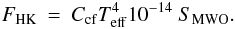 \begin{eqnarray} \label{s_flux_class_relative} F_{\rm{HK}} & = & C_{\rm{cf}} T_{\rm{eff}}^{4} 10^{-14} ~S_{\rm{MWO}}. \end{eqnarray}