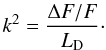 \begin{equation} k^2 = \frac{\Delta F / F}{L_{\rm D}}\cdot \end{equation}