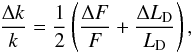 \begin{equation} \frac{\Delta k}{k} = \frac{1}{2} \left(\frac{\Delta F}{F} + \frac{\Delta L_{\rm D}}{L_{\rm D}} \right), \end{equation}
