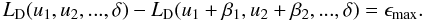 \begin{equation} L_{\rm D}(u_1, u_2, ..., \delta) - L_{\rm D}(u_1+\beta_1, u_2+\beta_2, ..., \delta) = \epsilon_{\mathrm{max}}. \end{equation}