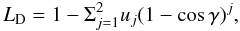 \appendix \setcounter{section}{1} \begin{equation} L_{\rm D} = 1-\Sigma_{j=1}^{2}u_j (1-\cos\gamma)^j , \end{equation}