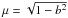 \hbox{$\mu = \sqrt{1 - b^2}$}