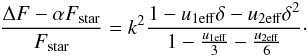 \begin{equation} \frac{\Delta F - \alpha F_{\rm star}}{F_{\rm star}} = k^2 \frac{1-u_{\rm 1eff}\delta-u_{\rm 2eff}\delta^2}{1-\frac{u_{\rm 1eff}}{3}-\frac{u_{\rm 2eff}}{6}}\cdot \end{equation}