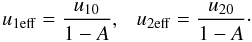 \begin{equation} u_{\rm 1eff} = \frac{u_{10}}{1-A},~~~u_{\rm 2eff} = \frac{u_{20}}{1-A}\cdot \end{equation}