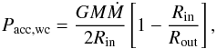 \begin{equation} P_{\rm acc,wc}=\frac{GM\dot{M}}{2R_{\rm in}}\left [1-\frac{R_{\rm in}}{R_{\rm out}}\right ], \label{eq1} \end{equation}