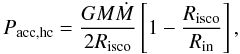 \begin{equation} P_{\rm acc,hc}=\frac{GM\dot{M}}{2R_{\rm isco}}\left [1-\frac{R_{\rm isco}}{R_{\rm in}}\right ], \label{eq2} \end{equation}