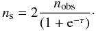 \appendix \setcounter{section}{2} \begin{equation} n_{\rm s}=2\frac{n_{\rm obs}}{(1+{\rm e}^{-\tau})}\cdot \end{equation}