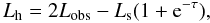 \appendix \setcounter{section}{2} \begin{equation} L_{\rm h}=2L_{\rm obs}-L_{\rm s}(1+{\rm e}^{-\tau}), \end{equation}