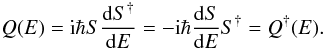 \begin{equation} Q(E) = {\rm i}\hbar S\frac{{\rm d}S^{\dagger}}{{\rm d}E} = -{\rm i}\hbar \frac{{\rm d}S}{{\rm d}E}S^{\dagger} = Q^{\dagger} (E). \end{equation}