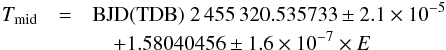 \begin{eqnarray} T_{\rm mid} & = &{\rm BJD(TDB)}\ 2\,455\,320.535733 \pm 2.1\times 10^{-5} \\ & &\quad+ 1.58040456 \pm 1.6\times10^{-7} \times E \nonumber \end{eqnarray}