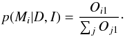 \begin{equation} p(M_i \vert D, I) = \frac{O_{i1}}{\sum_{j} O_{j1}}\cdot \label{modelprob} \end{equation}