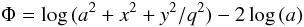 \begin{equation*} \Phi=\log\, (a^2+x^2 + y^2/q^2)- 2\log\,(a) \end{equation*}