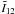 \hbox{$\bar{I}_{12}$}