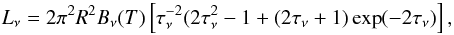 \begin{equation} L_{\nu}=2 \pi^2 R^2 B_{\nu}(T)\left[ \tau_{\nu}^{-2} (2\tau_{\nu}^2 -1 + (2 \tau_{\nu} + 1)\exp(-2 \tau_{\nu}) \right], \end{equation}