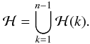 \appendix \setcounter{section}{1} \begin{equation} {\cal H} = \bigcup_{k=1}^{n-1} {\cal H}(k). \end{equation}