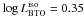 \hbox{$\log L_{\rm BTO}^{\rm iso} = 0.35$}