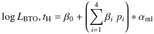 \appendix \setcounter{section}{3} \begin{equation} \log L_{\rm BTO}, t_{\rm H} = \beta_0 + \left(\sum_{i=1}^4 \beta_i \; p_i\right) * \alpha_{\rm ml} \end{equation}