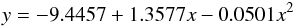 \begin{equation} y = -9.4457 + 1.3577 x - 0.0501 x^2 \end{equation}