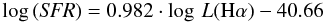 \begin{equation} \log\, ({\it SFR}) = 0.982 \cdot \log\, L{\rm (H}\alpha) - 40.66 \end{equation}