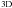 \hbox{${}^{\mathrm{3D}}$}