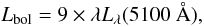 \begin{equation} L_\mathrm{bol} = 9\times \lambda L_\lambda(5100~\mathrm{\AA}) , \end{equation}