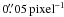 \hbox{$0\farcs05\,\mathrm{pixel}^{-1}$}