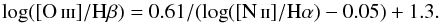 \begin{equation} \log(\mbox{[\ion{O}{iii}]}/\mbox{H}\beta ) = 0.61/(\log(\mbox{[\ion{N}{ii}]}/\mbox{H}\alpha)-0.05) + 1.3 . \end{equation}