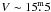 \hbox{$V\sim15\fm5$}