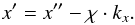\begin{eqnarray} x'=x''-\chi \cdot k_x . \end{eqnarray}