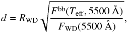 $$ d = R_{\rm {WD}} \sqrt{\frac{F^{\rm {bb}}(T_{\rm {eff}}, 5500~\mathrm{\AA})}{F_{\rm {WD}}(5500~\mathrm{\AA})}}, $$