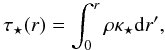 \begin{equation} \tau_\star (r) = \int_0^r \rho \kappa_\star {\rm d}r' , \end{equation}
